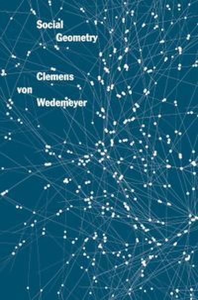 Clemens von Wedemeyer: Social Geometry