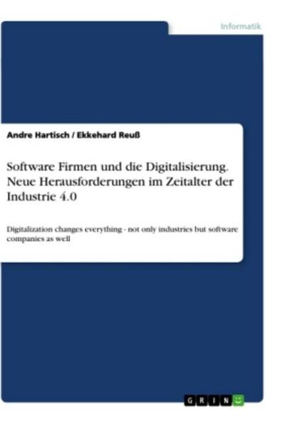 Software Firmen und die Digitalisierung. Neue Herausforderungen im Zeitalter der Industrie 4.0