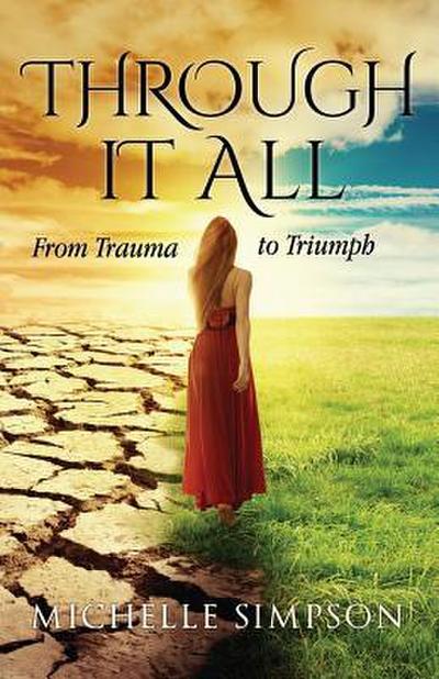 Through It All: From Trauma to Triumph