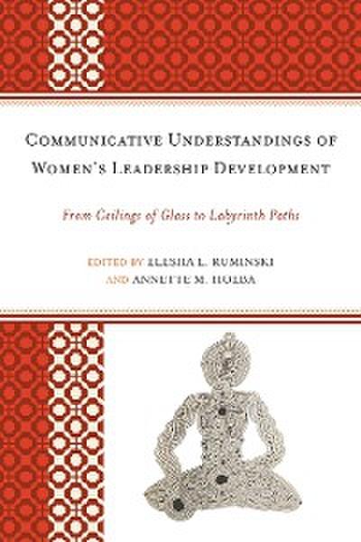 Communicative Understandings of Women’s Leadership Development