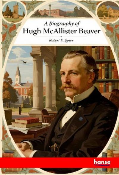 A Biography of Hugh McAllister Beaver