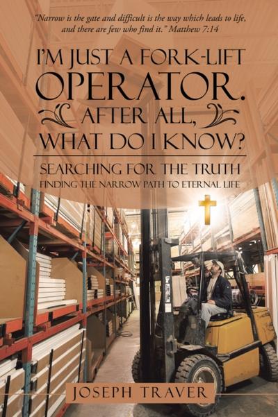 I’M Just a Fork-Lift Operator. After All, What Do I Know?