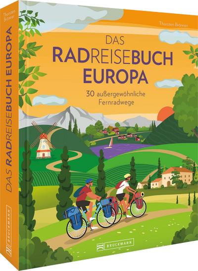 Das Radreisebuch Europa 30 außergewöhnliche Fernradwege