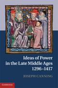 Ideas of Power in the Late Middle Ages, 1296-1417