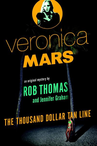 Veronica Mars: An Original Mystery by Rob Thomas