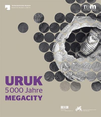 Uruk, 5000 Jahre Megacity