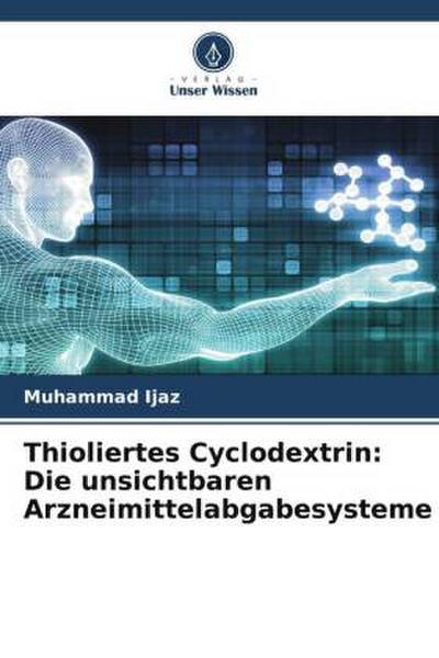 Thioliertes Cyclodextrin: Die unsichtbaren Arzneimittelabgabesysteme
