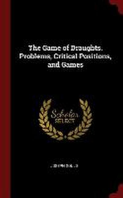 The Game of Draughts. Problems, Critical Positions, and Games