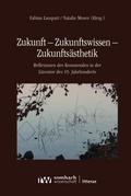 Zukunft – Zukunftswissen – Zukunftsästhetik