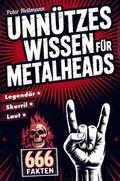 Unnützes Wissen für Metalheads: 666 skurrile, laute und legendäre Fakten aus der Welt des Heavy Metal