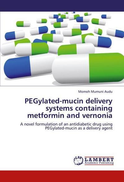 PEGylated-mucin delivery systems containing metformin and vernonia