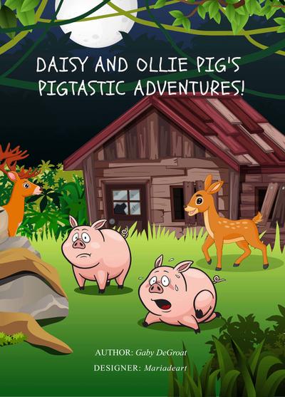 Daisy and Ollie Pig’s Pigtastic Adventures!