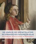 Die Gemälde des Spätmittelalters im Germanischen Nationalmuseum