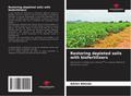 Restoring depleted soils with biofertilizers