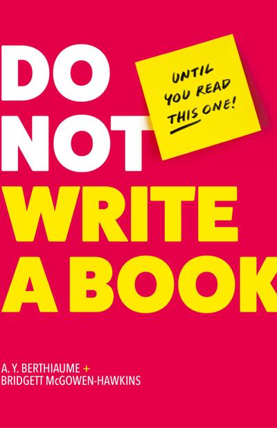 Do Not Write a Book...Until You Read This One
