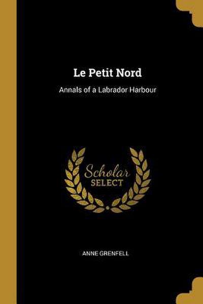 Le Petit Nord: Annals of a Labrador Harbour