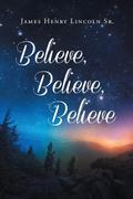 Believe, Believe, Believe