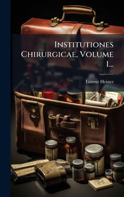 Institutiones Chirurgicae, Volume 1...