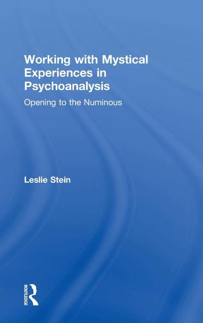 Working with Mystical Experiences in Psychoanalysis