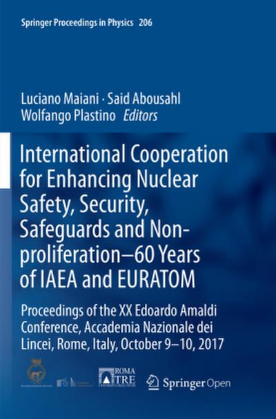 International Cooperation for Enhancing Nuclear Safety, Security, Safeguards and Non-proliferation-60 Years of IAEA and EURATOM