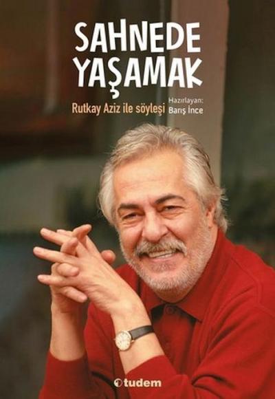 Sahnede Yasamak Rutkay Aziz Ile Söylesi