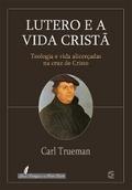 Lutero e a vida cristã