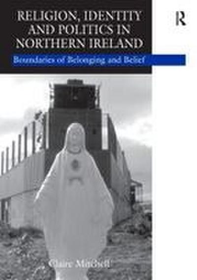 Religion, Identity and Politics in Northern Ireland