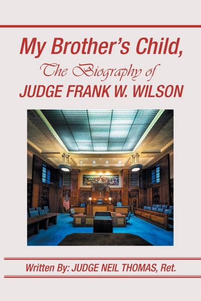 My Brother’s Child, the Biography of Judge Frank Wilson