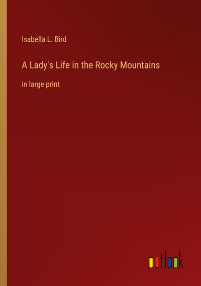 A Lady’s Life in the Rocky Mountains