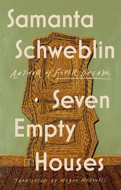 Seven Empty Houses - Samanta Schweblin