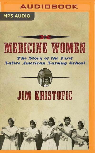 Medicine Women: The Story of the First Native American Nursing School