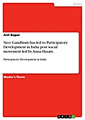 Neo- Gandhism has led to Participatory Development in India post social movement led by Anna Hazare.