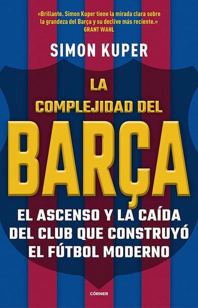 La Complejidad del Barça / The Barcelona Complex: Lionel Messi and the Making and Unmaking of the World’s Greatest Soccer Club