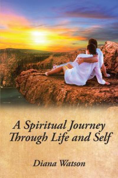 Spiritual Journey Through Life and Self