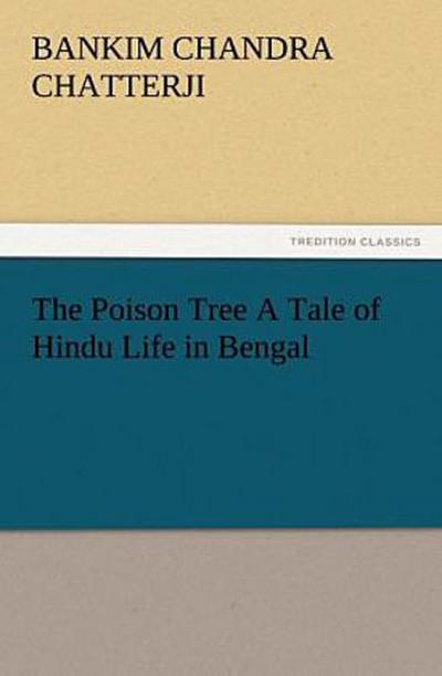 The Poison Tree A Tale of Hindu Life in Bengal