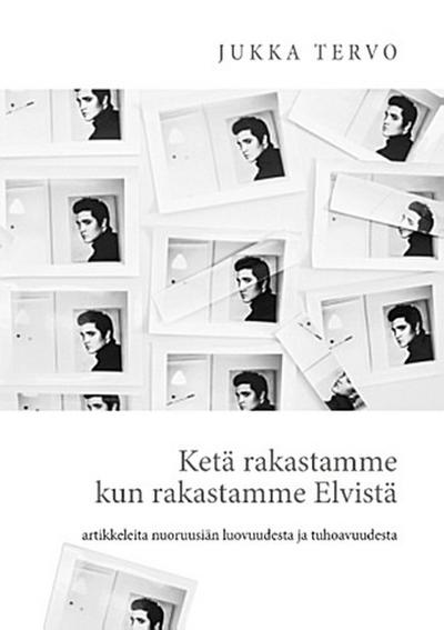 Ketä rakastamme kun rakastamme Elvistä