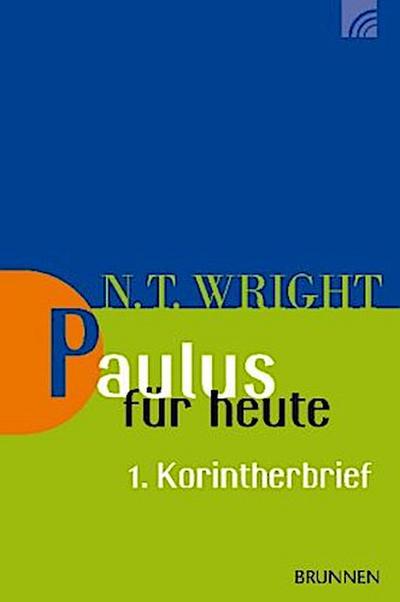 Paulus für heute: Der 1. Korintherbrief