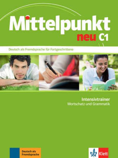 Mittelpunkt neu C1. Intensivtrainer - Wortschatz und Grammatik