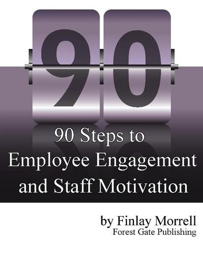 90 Steps to Employee Engagement & Staff Motivation