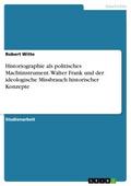 Historiographie als politisches Machtinstrument. W