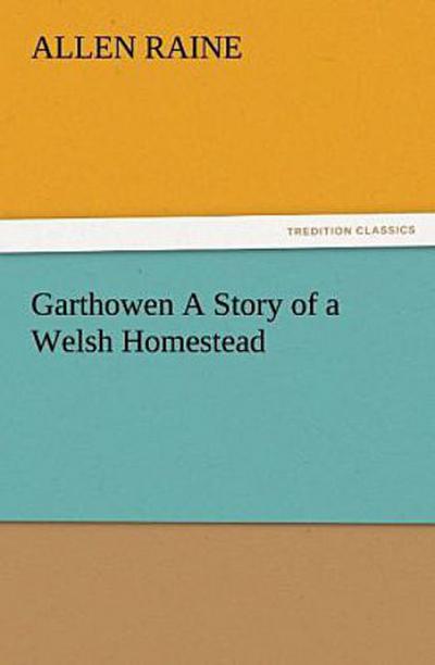 Garthowen A Story of a Welsh Homestead