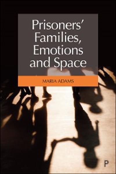 Prisoners’ Families, Emotions and Space