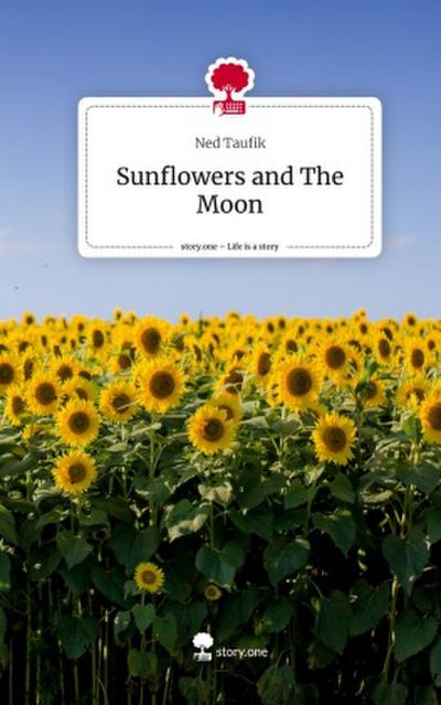 Sunflowers and The Moon. Life is a Story - story.one