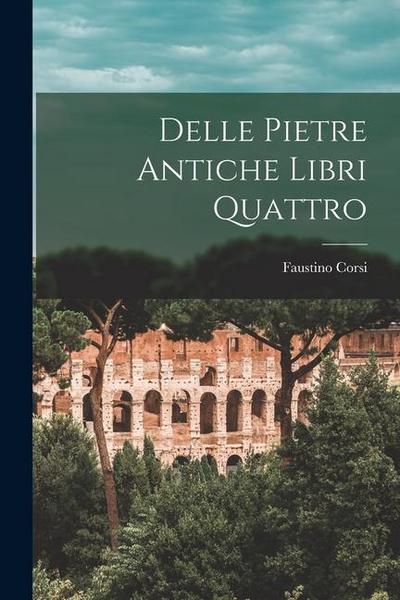 Delle Pietre Antiche Libri Quattro