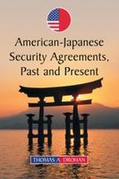 American-Japanese Security Agreements, Past and Present