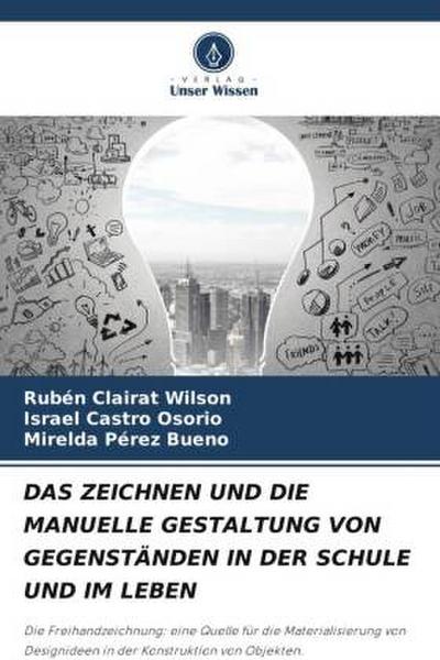 DAS ZEICHNEN UND DIE MANUELLE GESTALTUNG VON GEGENSTÄNDEN IN DER SCHULE UND IM LEBEN