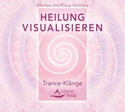 Heilung visualisieren - Trance-Klänge, Audio-CD