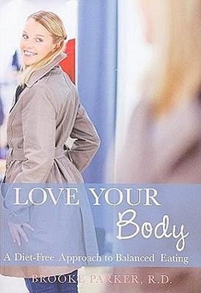 Love Your Body: A Diet-Free Approach to Balanced Eating
