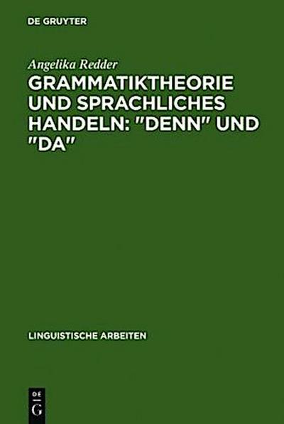 Grammatiktheorie und sprachliches Handeln: "denn" und "da"