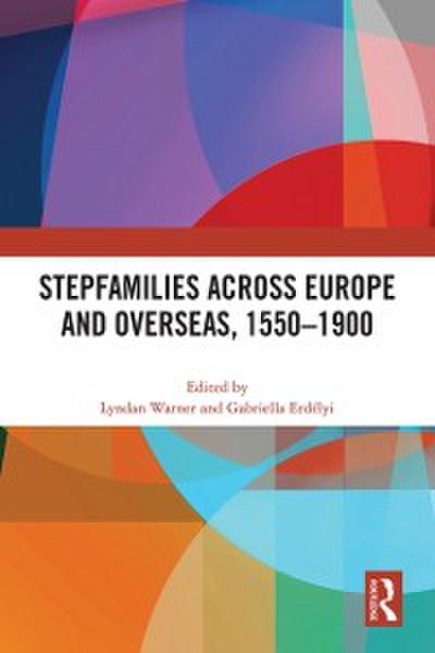 Stepfamilies across Europe and Overseas, 1550-1900